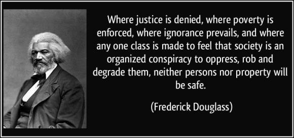 quote-where-justice-is-denied-where-poverty-is-enforced-where-ignorance-prevails-and-where-any-one-frederick-douglass-52759